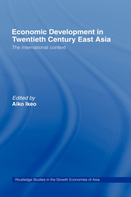 Book cover of: Economic Development in Twentieth-Century East Asia. By: Aiko Ikeo