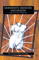 Book cover of: Modernity, Medicine and Health. By: G. Scambler