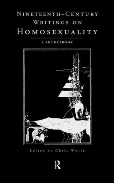 Book cover of: Nineteenth-Century Writings on Homosexuality. By: Chris White