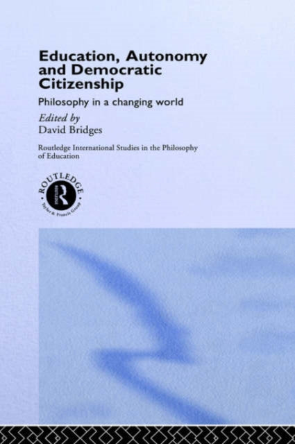Book cover of: Education, Autonomy and Democratic Citizenship. By: David Bridges