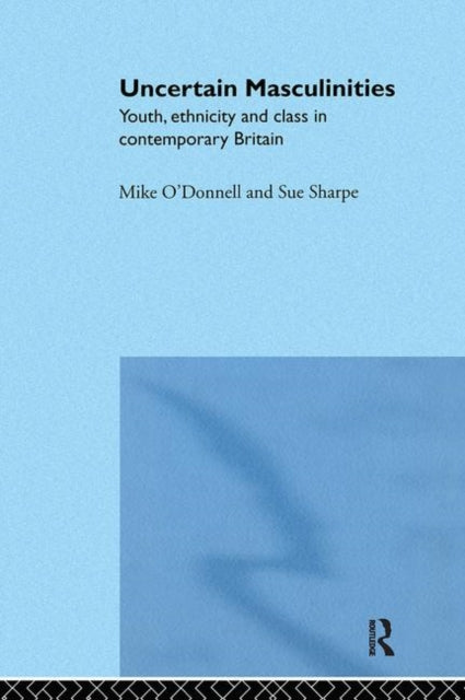 Book cover of: Uncertain Masculinities. By: Mike O'Donnell
