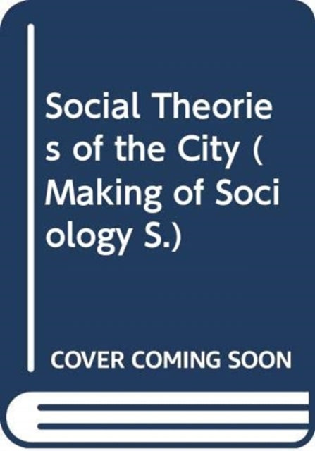 Book cover of: Social Theories of the City. By: Bryan Turner