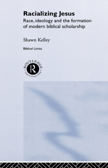 Book cover of: Racializing Jesus. By: Shawn Kelley