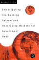 Book cover of: Emancipating the Banking System and Developing Markets for Government Debt