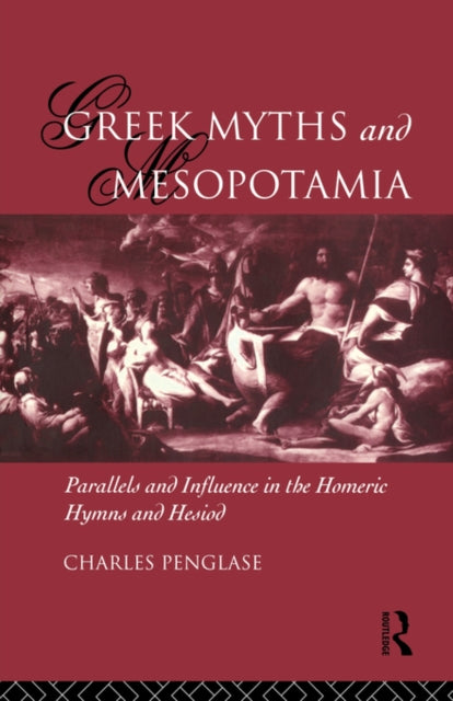 Book cover of: Greek Myths and Mesopotamia. By: Charle Penglase