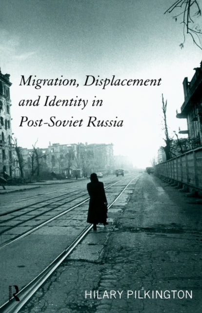 Book cover of: Migration, Displacement and Identity in Post-Soviet Russia