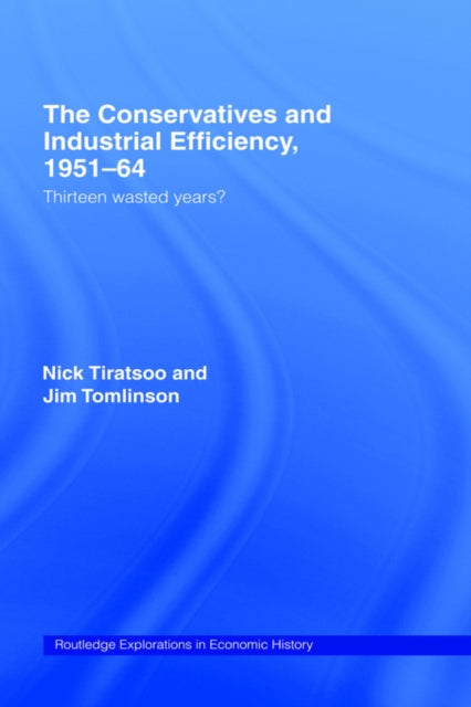 Book cover of: Conservatives and Industrial Efficiency, 1951-1964