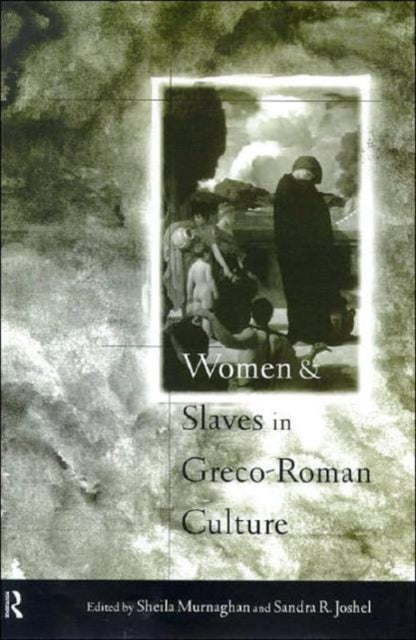 Book cover of: Women and Slaves in Greco-Roman Culture. By: S. Murnaghan
