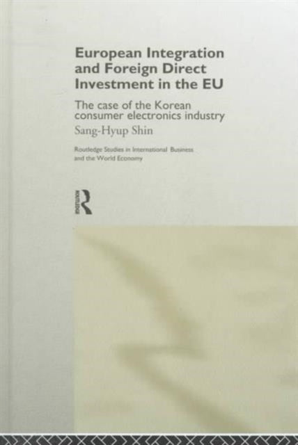 Book cover of: European Integration and Foreign Direct Investment in the EU. By: Yang-Sup Shin