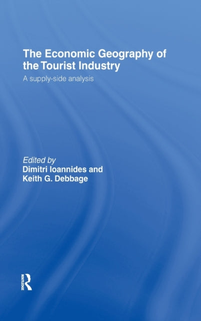 Book cover of: Economic Geography of the Tourist Industry. By: D. Ioannides