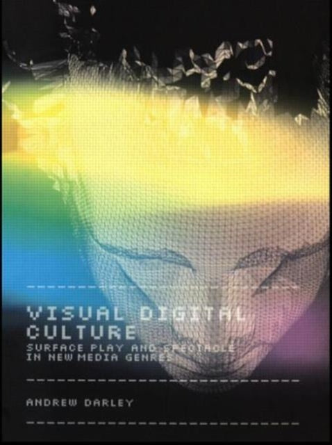Book cover of: Visual Digital Culture. By: Andrew Darley