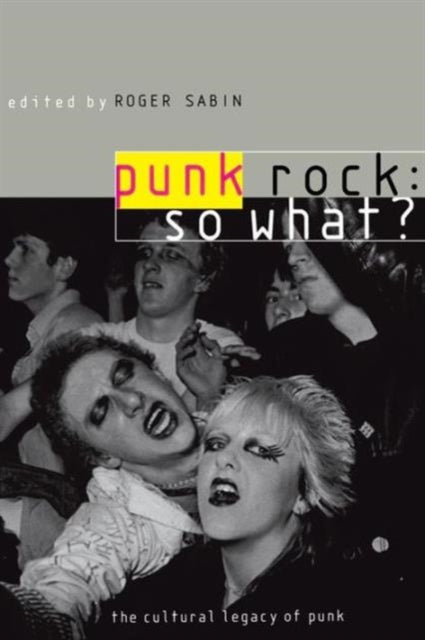 Book cover of: Punk Rock: So What?. By: Roger Sabin