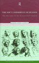 Book cover of: Soft Underbelly of Reason. By: S. Gaukroger