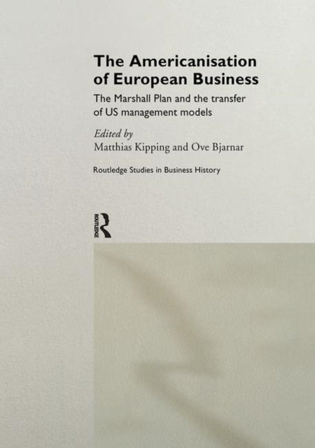 Book cover of: Americanisation of European Business. By: M. Kipping