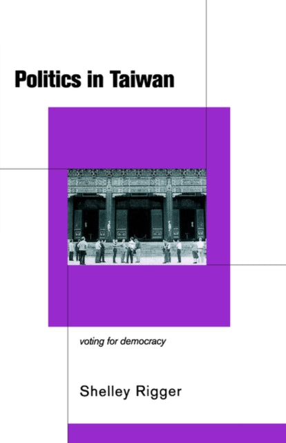 Book cover of: Politics in Taiwan. By: Shelley Rigger