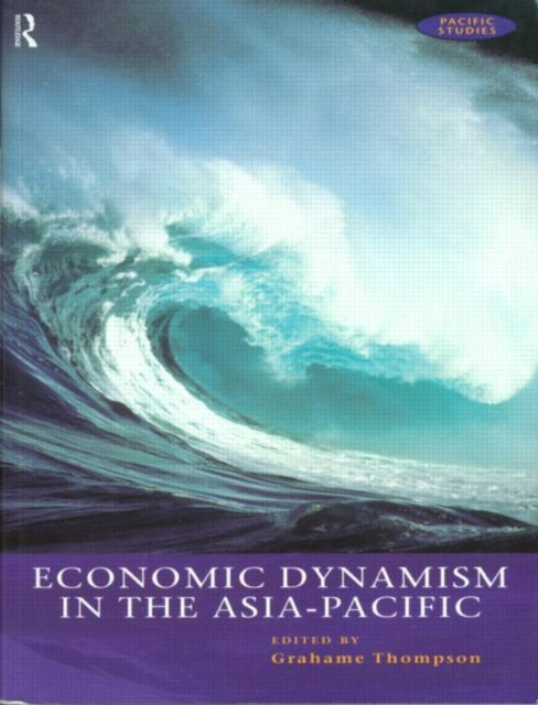 Book cover of: Economic Dynamism in the Asia-Pacific. By: G. Thompson