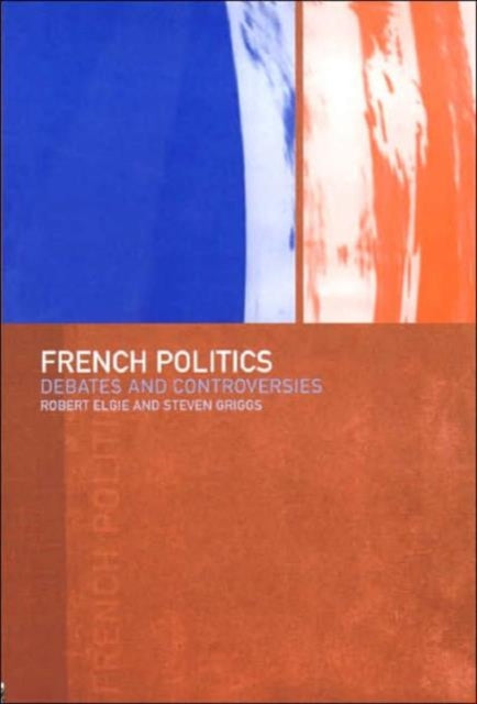 Book cover of: French Politics. By: Robert Elgie
