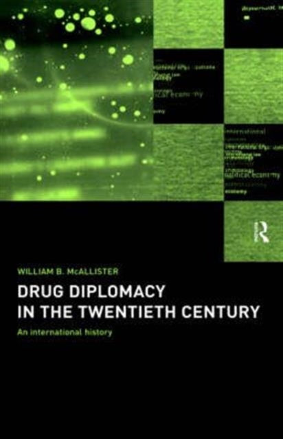 Book cover of: Drug Diplomacy in the Twentieth Century. By: Will McAllister