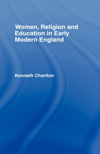 Book cover of: Women, Religion and Education in Early Modern England