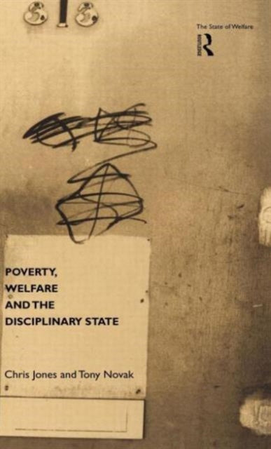 Book cover of: Poverty, Welfare and the Disciplinary State. By: Chris Jones