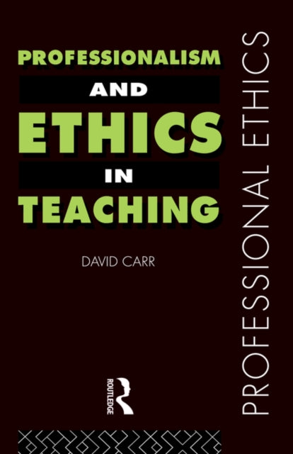 Book cover of: Professionalism and Ethics in Teaching. By: David Carr