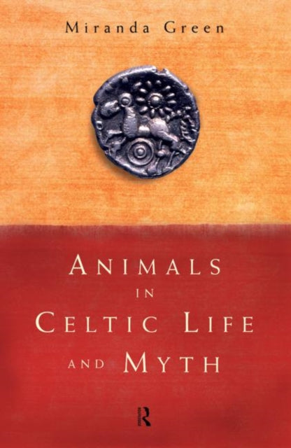 Book cover of: Animals in Celtic Life and Myth. By: Miranda J. Aldhouse-Green