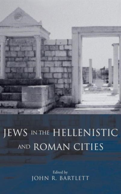 Book cover of: Jews in the Hellenistic and Roman Cities. By: John Bartlett - undifferentiated