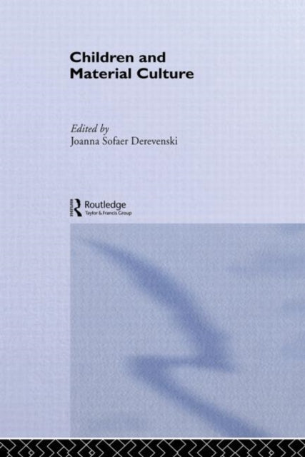 Book cover of: Children and Material Culture. By: Joanna Sofaer Derevenski