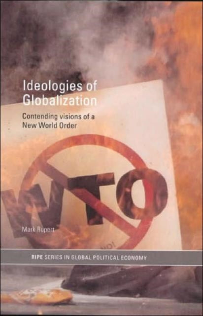 Book cover of: Ideologies of Globalization. By: Mark Rupert