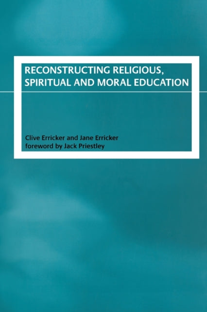 Book cover of: Reconstructing Religious, Spiritual and Moral Education. By: Jane Erricker