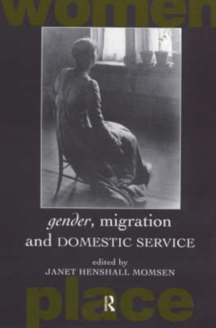 Book cover of: Gender, Migration and Domestic Service. By: Janet Momsen