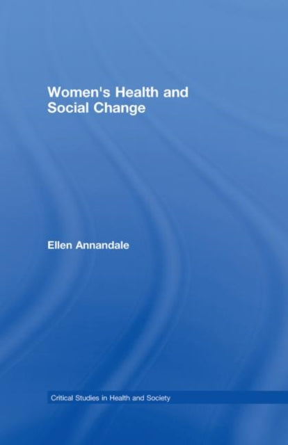 Book cover of: Women's Health and Social Change. By: E. Annandale, Ellen Annandale