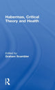 Book cover of: Habermas, Critical Theory and Health. By: G. Scambler