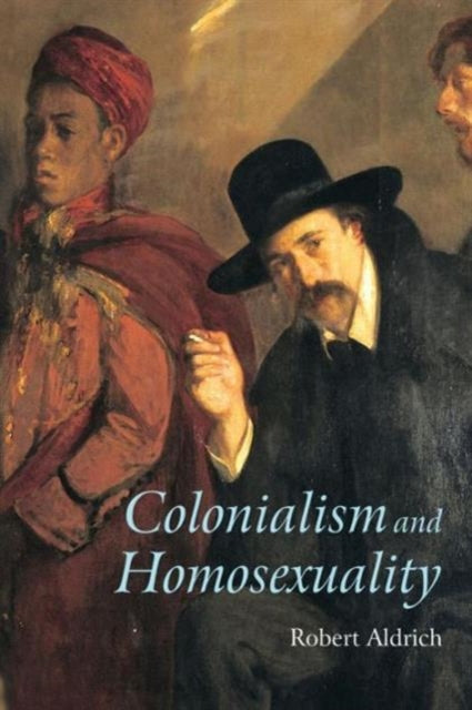 Book cover of: Colonialism and Homosexuality. By: Robert Aldrich