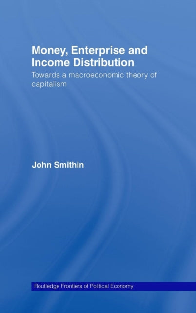 Book cover of: Money, Enterprise and Income Distribution. By: John Smithin, John N. Smithin