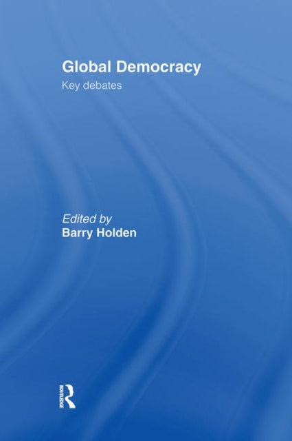 Book cover of: Global Democracy. By: Barry Holden