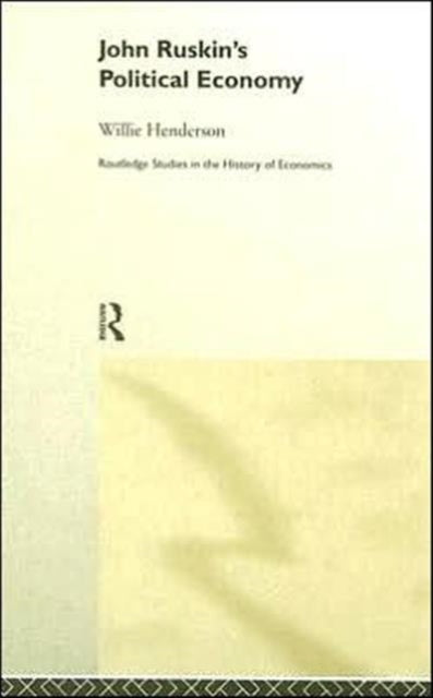 Book cover of: John Ruskin's Political Economy. By: Willi Henderson
