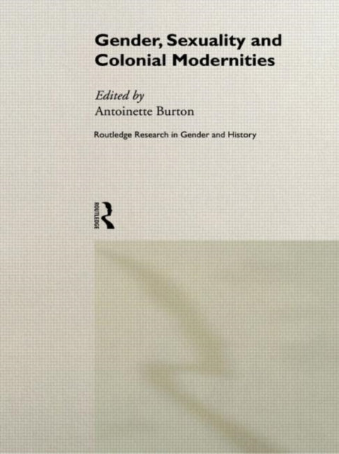 Book cover of: Gender, Sexuality and Colonial Modernities