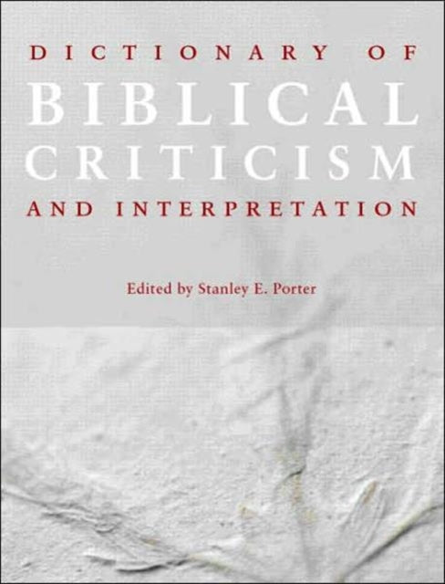 Book cover of: Dictionary of Biblical Criticism and Interpretation. By: S. Porter