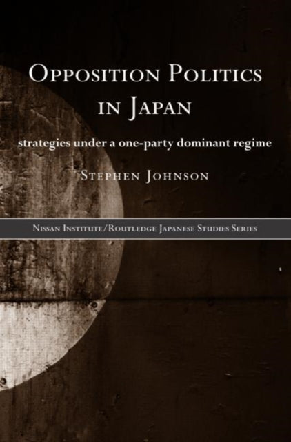 Book cover of: Opposition Politics in Japan. By: Stephen Johnson
