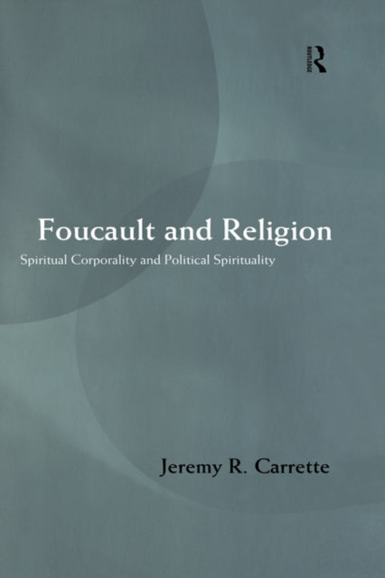 Book cover of: Foucault and Religion. By: Jeremy Carrette