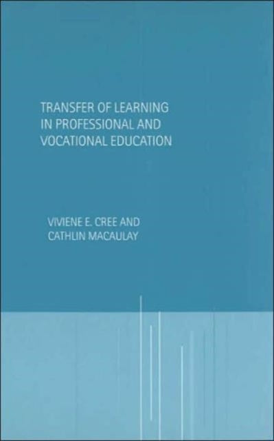 Book cover of: Transfer of Learning in Professional and Vocational Education. By: Vivienne Cree