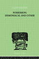 Book cover of: Possession, Demoniacal And Other. By: T OESTERREICH
