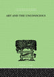 Book cover of: Art And The Unconscious. By: John MacCaig Thorburn