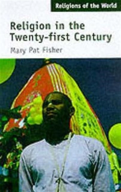 Book cover of: Religion in the Twenty-First Century. By: Mary Pat Fisher