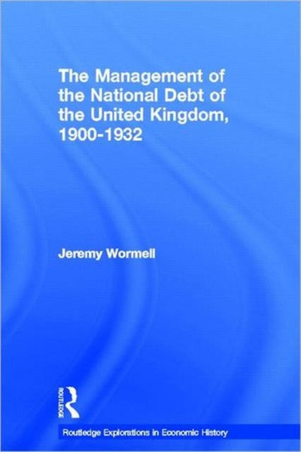 Book cover of: Management of the National Debt of the United Kingdom 1900-1932. By: Jeremy Wormell