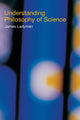 Book cover of: Understanding Philosophy of Science. By: James Ladyman