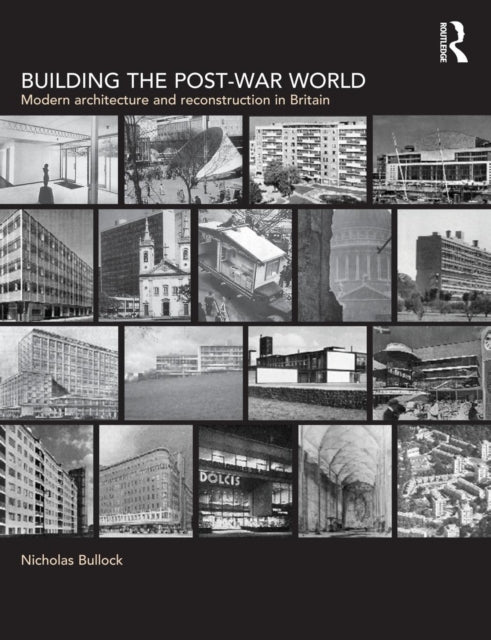 Book cover of: Building the Post-War World. By: Nichola Bullock