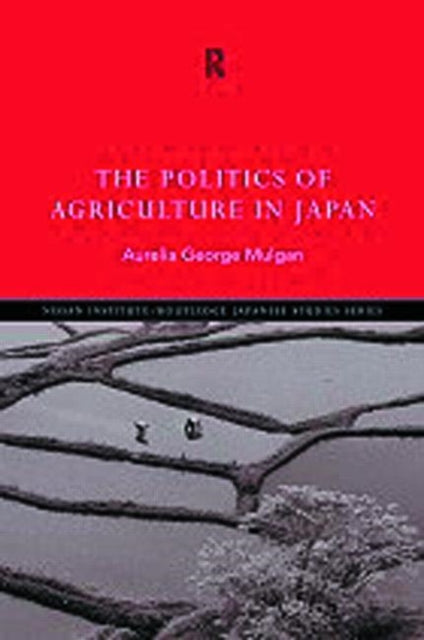 Book cover of: Politics of Agriculture in Japan. By: Aurelia Mulgan