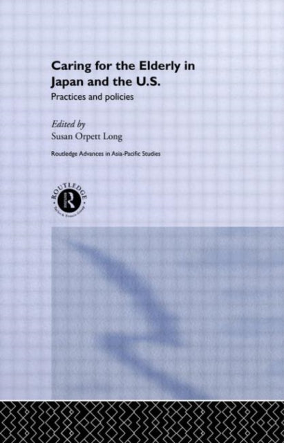 Book cover of: Caring for the Elderly in Japan and the US. By: Susan O. Long
